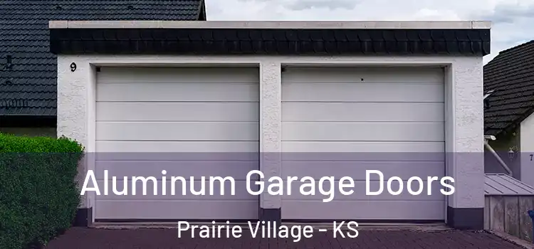  Aluminum Garage Doors Prairie Village - KS