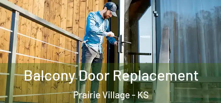  Balcony Door Replacement Prairie Village - KS