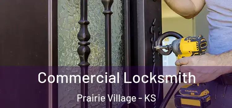 Commercial Locksmith Prairie Village - KS