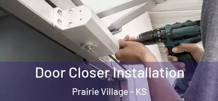 Door Closer Installation Prairie Village - KS