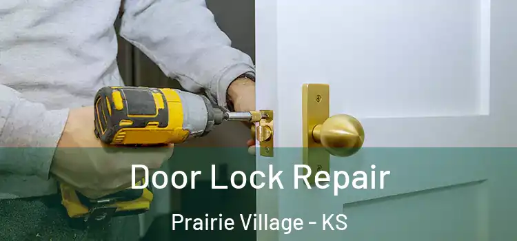 Door Lock Repair Prairie Village - KS