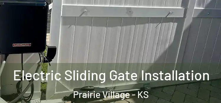 Electric Sliding Gate Installation Prairie Village - KS