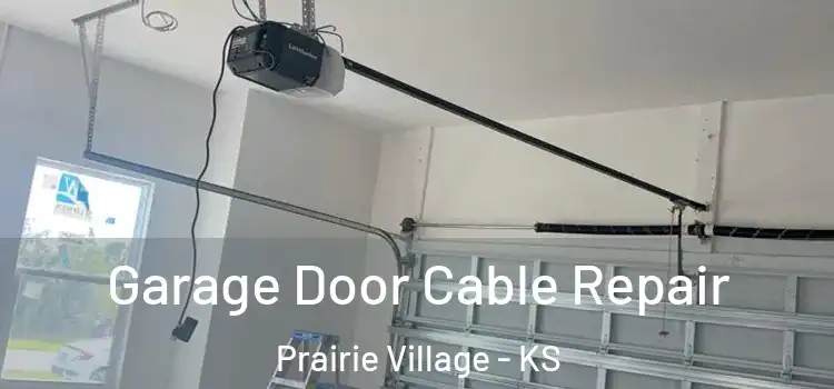  Garage Door Cable Repair Prairie Village - KS