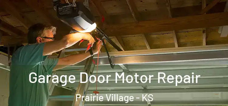  Garage Door Motor Repair Prairie Village - KS