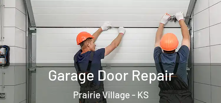  Garage Door Repair Prairie Village - KS