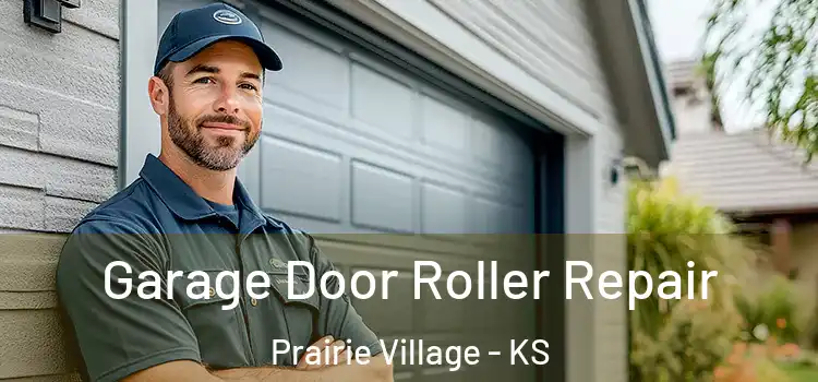  Garage Door Roller Repair Prairie Village - KS