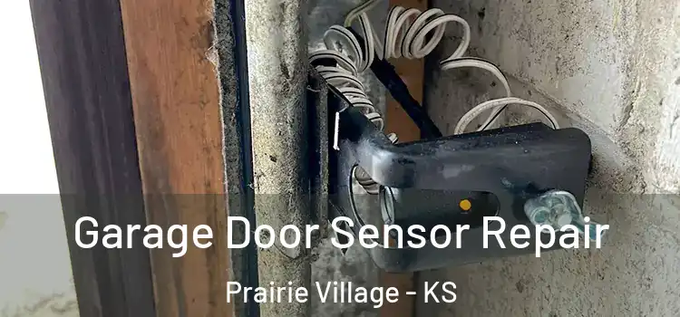 Garage Door Sensor Repair Prairie Village - KS