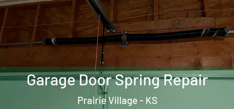 Garage Door Spring Repair Prairie Village - KS