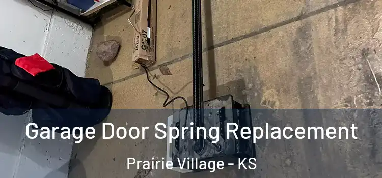  Garage Door Spring Replacement Prairie Village - KS