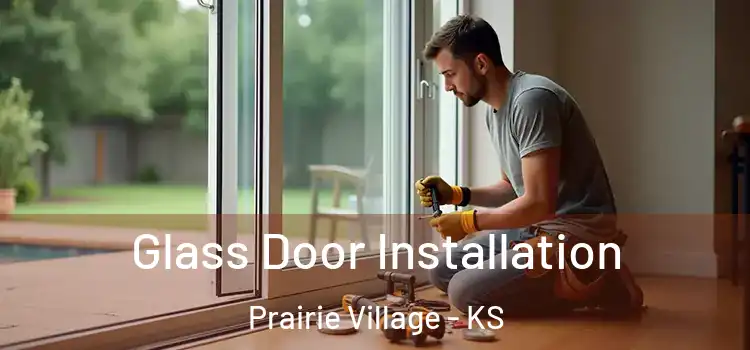 Glass Door Installation Prairie Village - KS