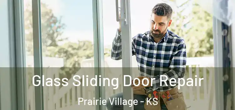 Glass Sliding Door Repair Prairie Village - KS