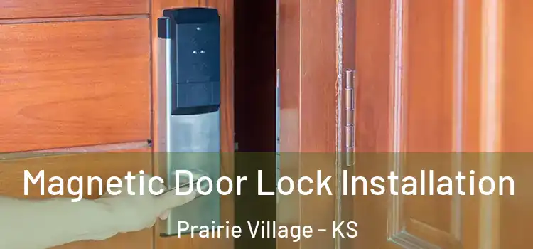  Magnetic Door Lock Installation Prairie Village - KS