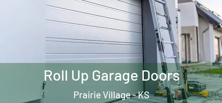  Roll Up Garage Doors Prairie Village - KS