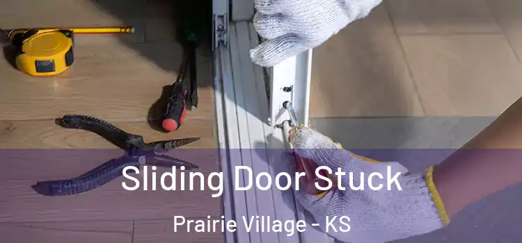  Sliding Door Stuck Prairie Village - KS