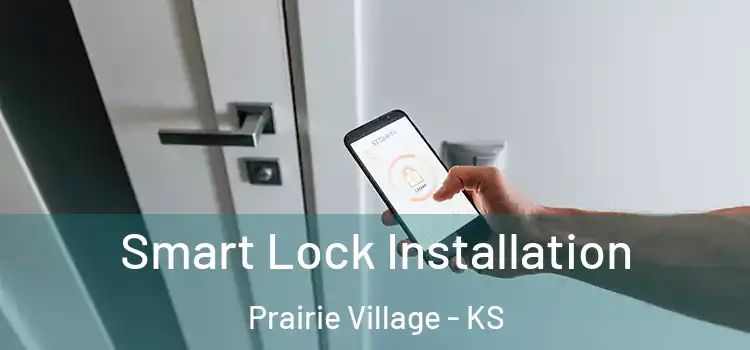 Smart Lock Installation Prairie Village - KS