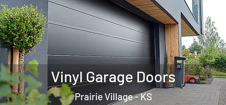  Vinyl Garage Doors Prairie Village - KS